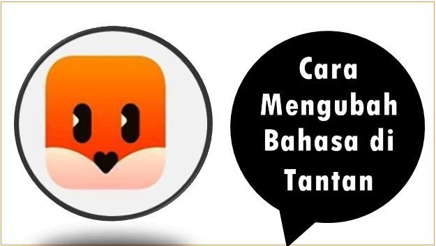 Cara Mengubah Bahasa di Tantan