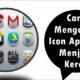 Cara Mengubah Icon Aplikasi Menjadi Keren