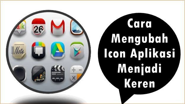 Cara Mengubah Icon Aplikasi Menjadi Keren
