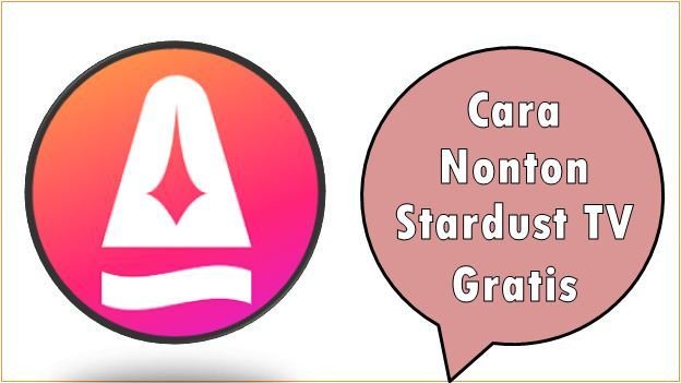 Cara Nonton Stardust TV Gratis