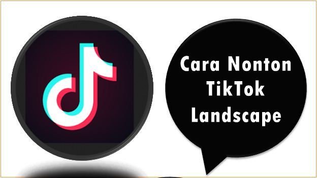 Cara Nonton TikTok Landscape