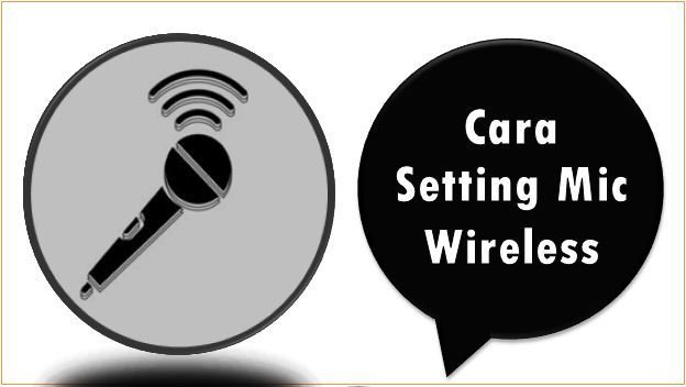 Cara Setting Mic Wireless