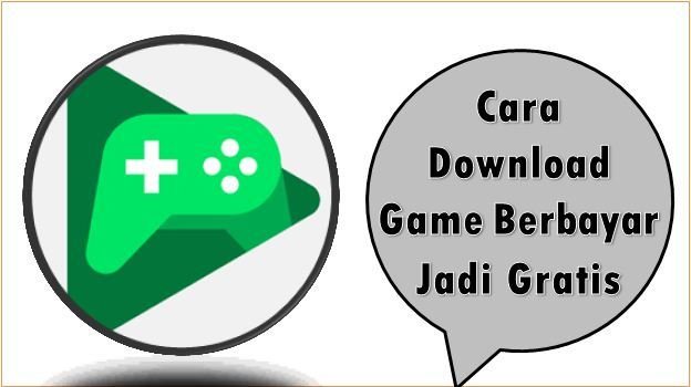 Cara Download Game Berbayar Jadi Gratis