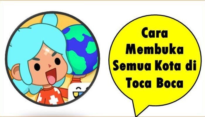 Cara Membuka Semua Kota di Toca Boca
