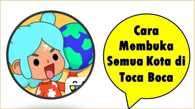 Cara Membuka Semua Kota di Toca Boca