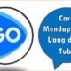 Cara Mendapatkan Uang di Go Tube
