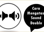 Cara Mengatasi Sound Double