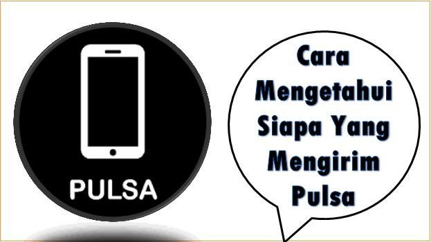 Cara Mengetahui Siapa Yang Mengirim Pulsa
