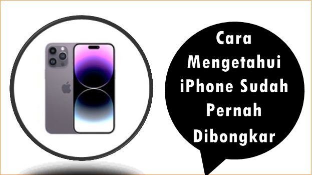Cara Mengetahui iPhone Sudah Pernah Dibongkar
