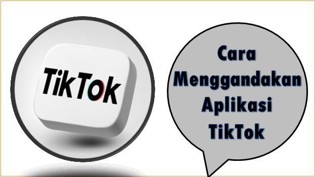 Cara Menggandakan Aplikasi TikTok