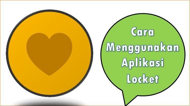 Cara Menggunakan Aplikasi Locket