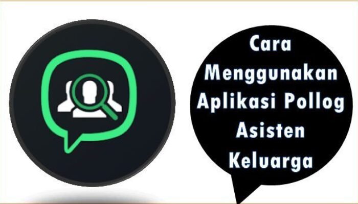 Cara Menggunakan Aplikasi Pollog Asisten Keluarga