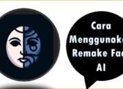 Cara Menggunakan Remake Face AI