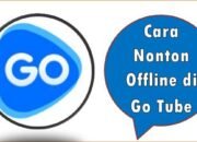 Cara Nonton Offline di Go Tube