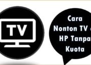 Cara Nonton TV di HP Tanpa Kuota