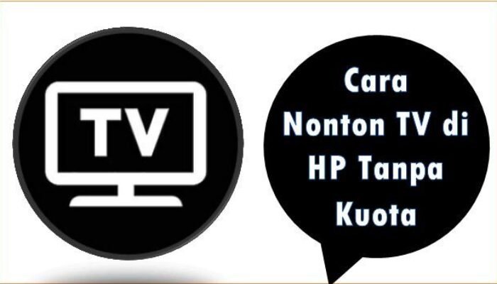 Cara Nonton TV di HP Tanpa Kuota