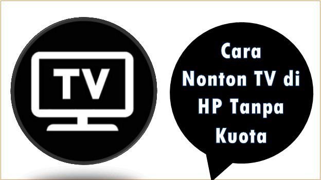 Cara Nonton TV di HP Tanpa Kuota