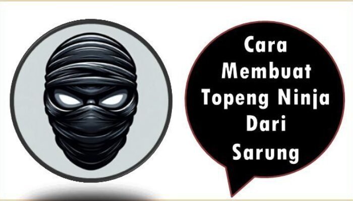 Cara Membuat Topeng Ninja Dari Sarung