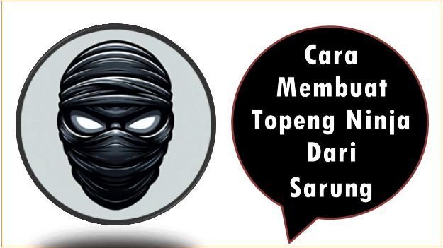 Cara Membuat Topeng Ninja Dari Sarung