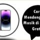 Cara Mendengarkan Musik di iPhone Gratis