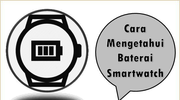 Cara Mengetahui Baterai Smartwatch