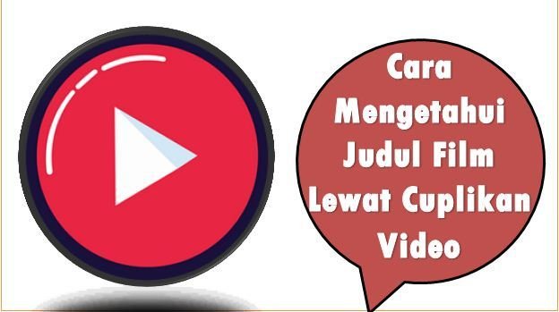 Cara Mengetahui Judul Film Lewat Cuplikan Video
