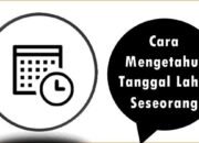 Cara Mengetahui Tanggal Lahir Seseorang