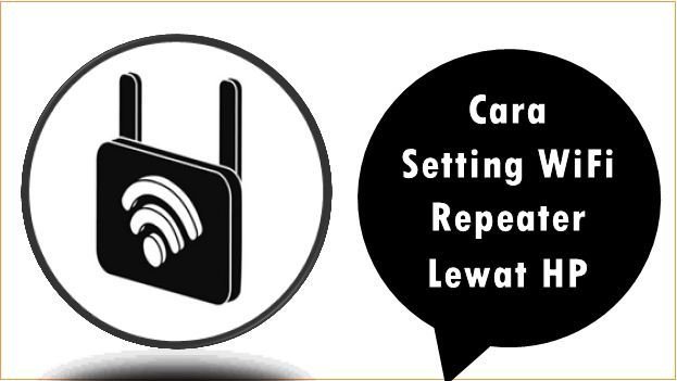 Cara Setting WiFi Repeater Lewat HP