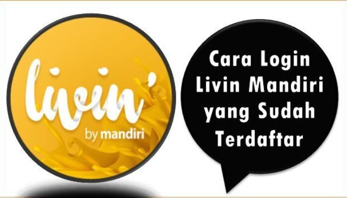Cara Login Livin Mandiri yang Sudah Terdaftar