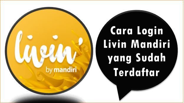 Cara Login Livin Mandiri yang Sudah Terdaftar