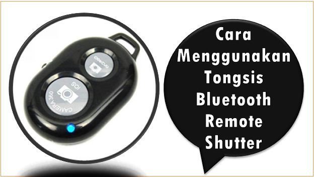 Cara Menggunakan Tongsis Bluetooth Remote Shutter