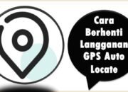 Cara Berhenti Langganan GPS Auto Locate