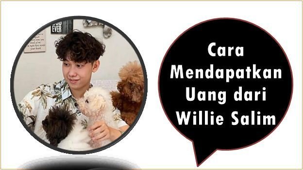 Cara Mendapatkan Uang dari Willie Salim
