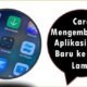 Cara Mengembalikan Aplikasi Versi Baru ke Versi Lama