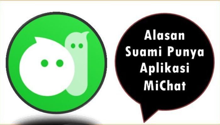 Alasan Suami Punya Aplikasi MiChat