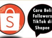 Cara Beli Followers TikTok di Shopee