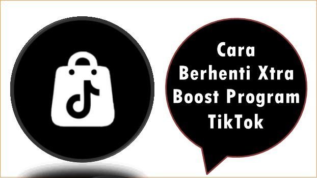 Cara Berhenti Xtra Boost Program TikTok