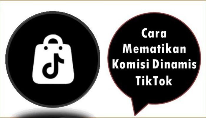 Cara Mematikan Komisi Dinamis TikTok