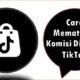 Cara Mematikan Komisi Dinamis TikTok