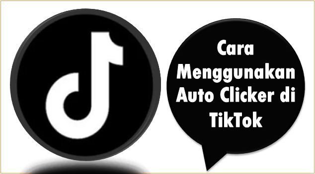 Cara Menggunakan Auto Clicker di TikTok