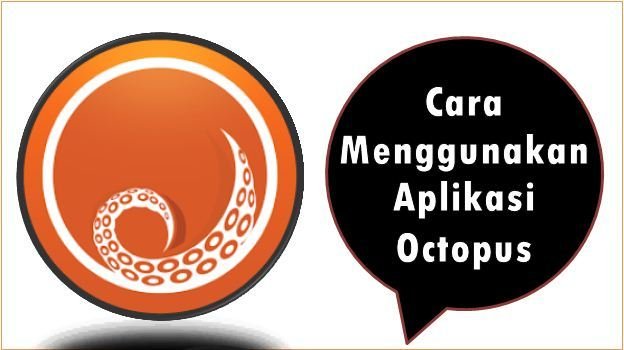Cara Menggunakan Aplikasi Octopus