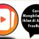 Cara Menghilangkan Iklan di Aplikasi FreeReels